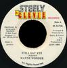 7inch Record WAYNE WONDER - Still Say Yes NONE Steely & Clevie 1989 Jamaica Reggae, Ska & Dub Used