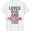Loves God And Freedom Too Patriotic Faith Christian Graphic T-Shirt Vintage