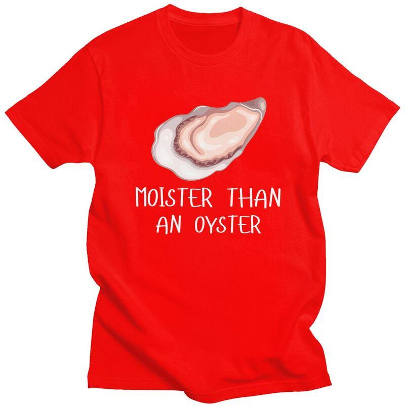 Moister Than An Oyster Shucking Tshirt Men Women Short Sleeves Funny Shucker Tee Shirt Summer Loose Fit Pure Cotton Camisetas