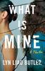 Книга What Is Mine : A Thriller