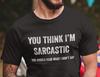 Ты думаешь, я саркастичный? Юмористические футболки. Смешная грубая оскорбительная саркастичная футболка