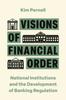Книга Visions of Financial Order : National Institutions and the Development of Banking Regulation