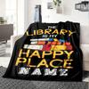 Home The Library Is My Happy Place Fashion Blanket Used For Home Gift Birthday Gifts Graduation Gifts Preferred Soft And Warm Giving Friends And