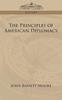 Книга The Principles Of American Diplomacy by John Bassett Moore - Paperback