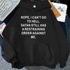 (Unisex hoodie)Funny  Nope ,I Can'T Go To Hell Printing Hoodies Fashion Women Unisex  Autumn Winter Sweatshirt  Ladies Streetwear
