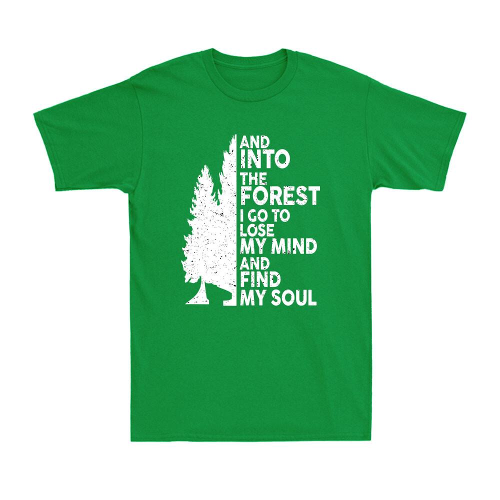 And Into The Forest I Go To Lose My Mind And Find My Soul Camping Unisexs TShirt