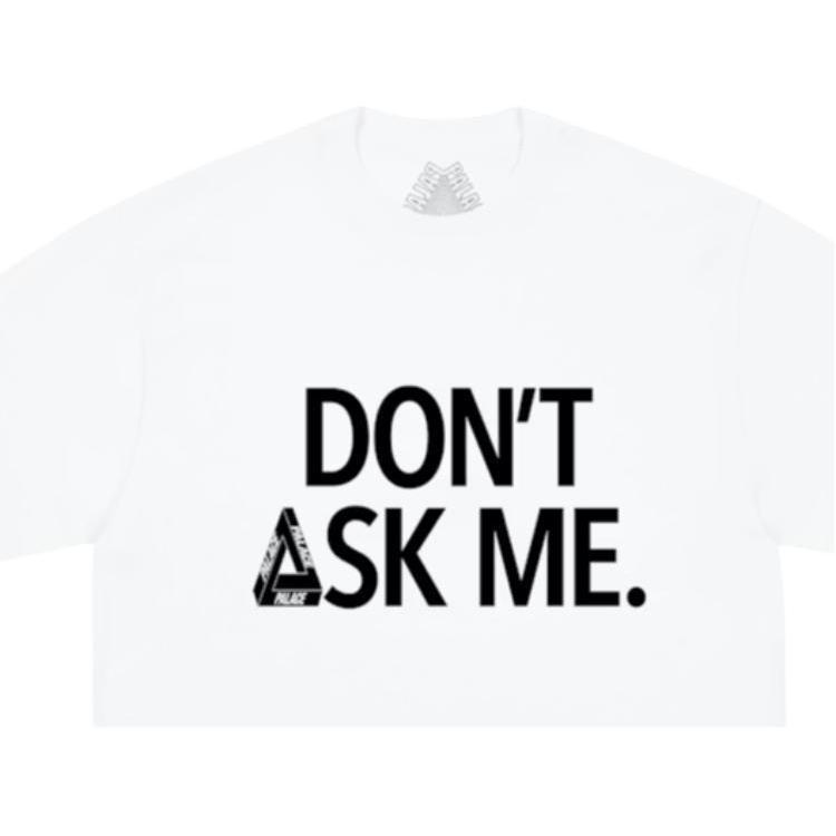 Palace Don't Ask T-Shirt 'White' Men's P30TS418