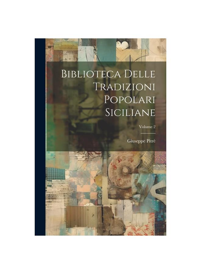The Biblioteca Delle Tradizioni Popolari Siciliane; Volume 2 Book