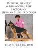 Книга Medical, Genetic & Behavioral Risk Factors of German Shepherd Dogs