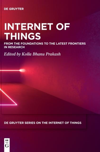 The Internet of Things : From the Foundations To the Latest Frontiers In Research Book