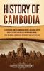 Книга History Of Cambodia A Captivating Guide To Cambodian History Including Events S by Captivating History - Hardback