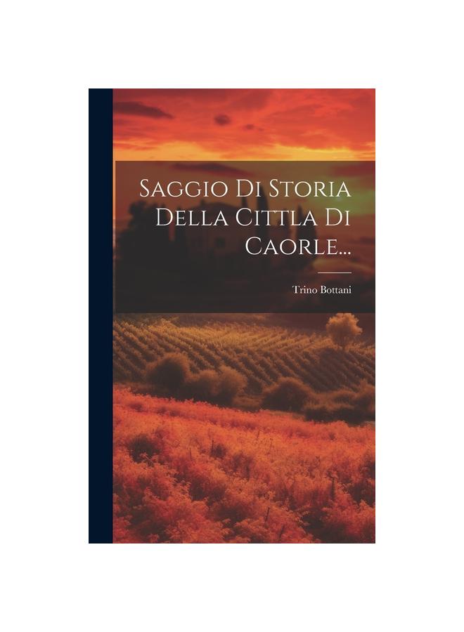Saggio Di Storia Della Cittla Di Caorle...
