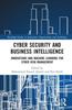 The Cyber Security and Business Intelligence : Innovations and Machine Learning for Cyber Risk Management Book