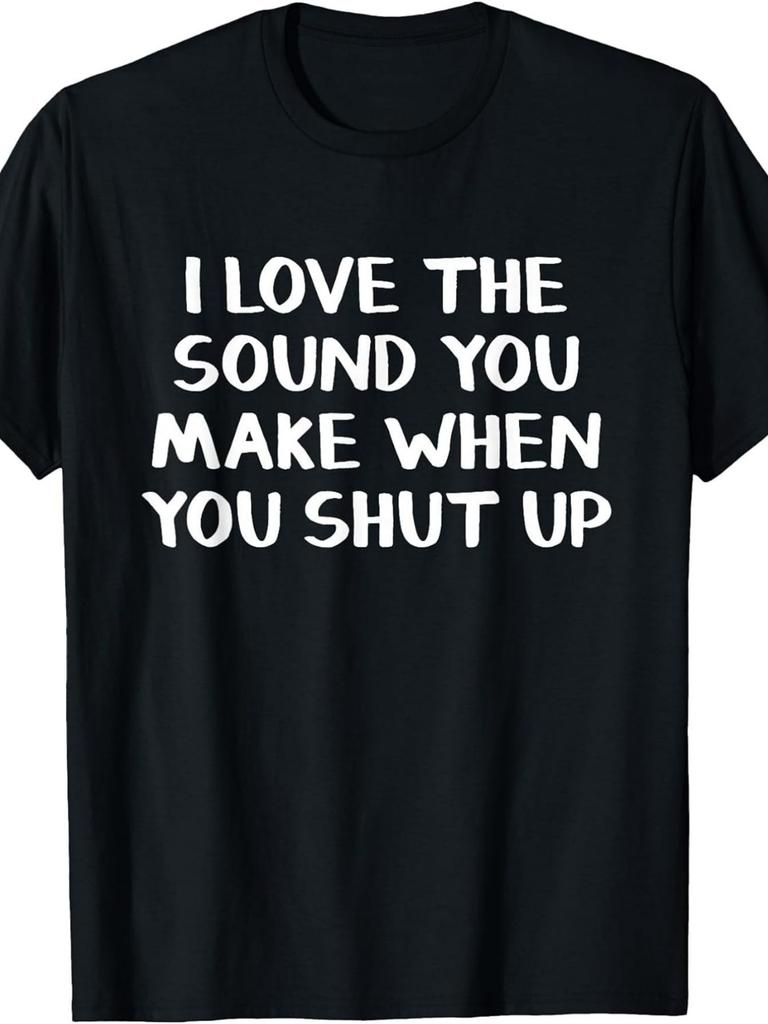 Unisex T-shirt I Like You When You'Re Silent T-Shirt, Men'S T-Shirt, Plus Size, Round Neck, Black, Machine Washable