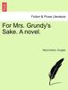 Книга For Mrs. Grundy's Sake. a Novel.