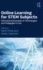 The Online Learning for STEM Subjects : International Examples of Technologies and Pedagogies In Use Book
