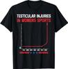 Testicular Injuries in Womens Sports Funny Meme Women Men T-Shirt