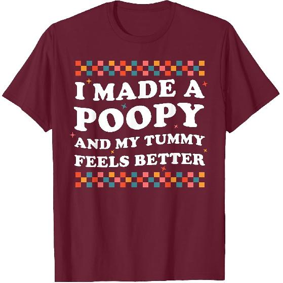 I Made A Poopy and My Tummy Feels Better Funny Vacation Swap T-Shirt