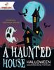 The A Haunted House - Halloween Coloring Book for Kids Children's Halloween Books Book