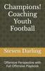 Книга Champions! Coaching Youth Football : Offensive Perspective with Full Offensive Playbook