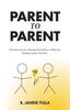 The Parent To Parent : A Personal Journey of Raising Extraordinary Children by Teaching Essential Life Skills Book
