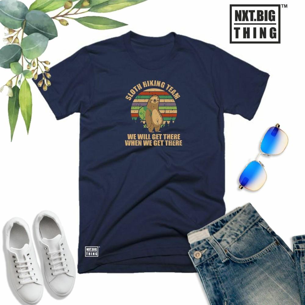 Sloth Hiking Team T Shirt We Get There Fun Hike Mountain Xmas Fans Gift Unisex Top