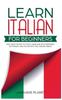 The Learn Italian for Beginners : Fast and Fun Way To Study Language with Grammar, Dictionary and Italian Tips. Ciao, Grazie, Prego. Book