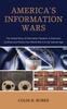 The America's Information Wars : The Untold Story of Information Systems In America's Conflicts and Politics from World War II To the Internet Age Book