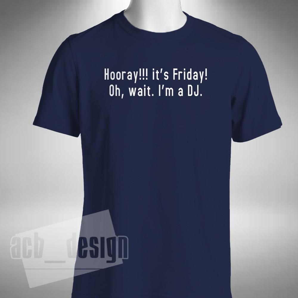 Hooray It's Friday I'm A DJ Mens T-Shirt Disc Jockey Music Nightclub Allnighter