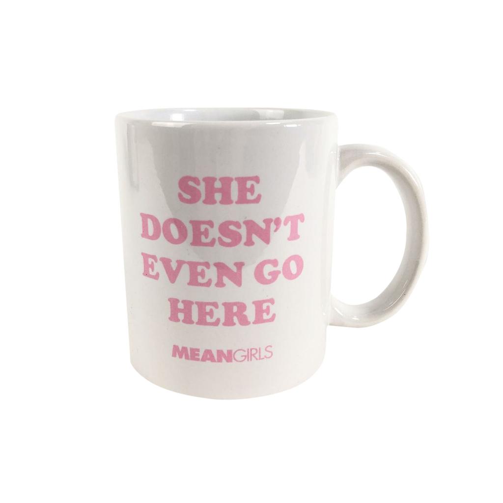 Mean Girls She Doesn't Even Go Here Mug