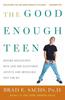 Книга The Good Enough Teen : Raising Adolescents With Love And Acceptance (Desp Ite How Impossible They May Be)