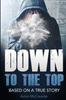 The Down To the Top : Based of a True Story Updated Edition Book