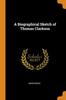 Книга A Biographical Sketch Of Thomas Clarkson by Anonymous - Paperback