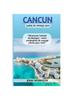 Книга Cancun Guide De Voyage 2024 : "Decouvrez L'attrait Du Mexique: Votre Compagnon De Voyage Ultime Pour 2024