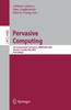 The Pervasive Computing : 5th International Conference, PERVASIVE 2007, Toronto, Canada, May 13-16, 2007, Proceedings : 4480 Book