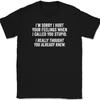 I'm Sorry I Hurt Your Feelings T-Shirt Tee Funny Sarcastic Humor Novelty Gift