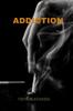 The Addiction : Addiction and Ways To Control It Book
