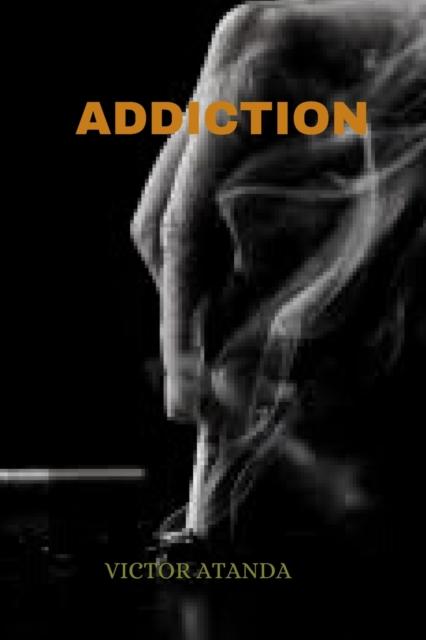 The Addiction : Addiction and Ways To Control It Book