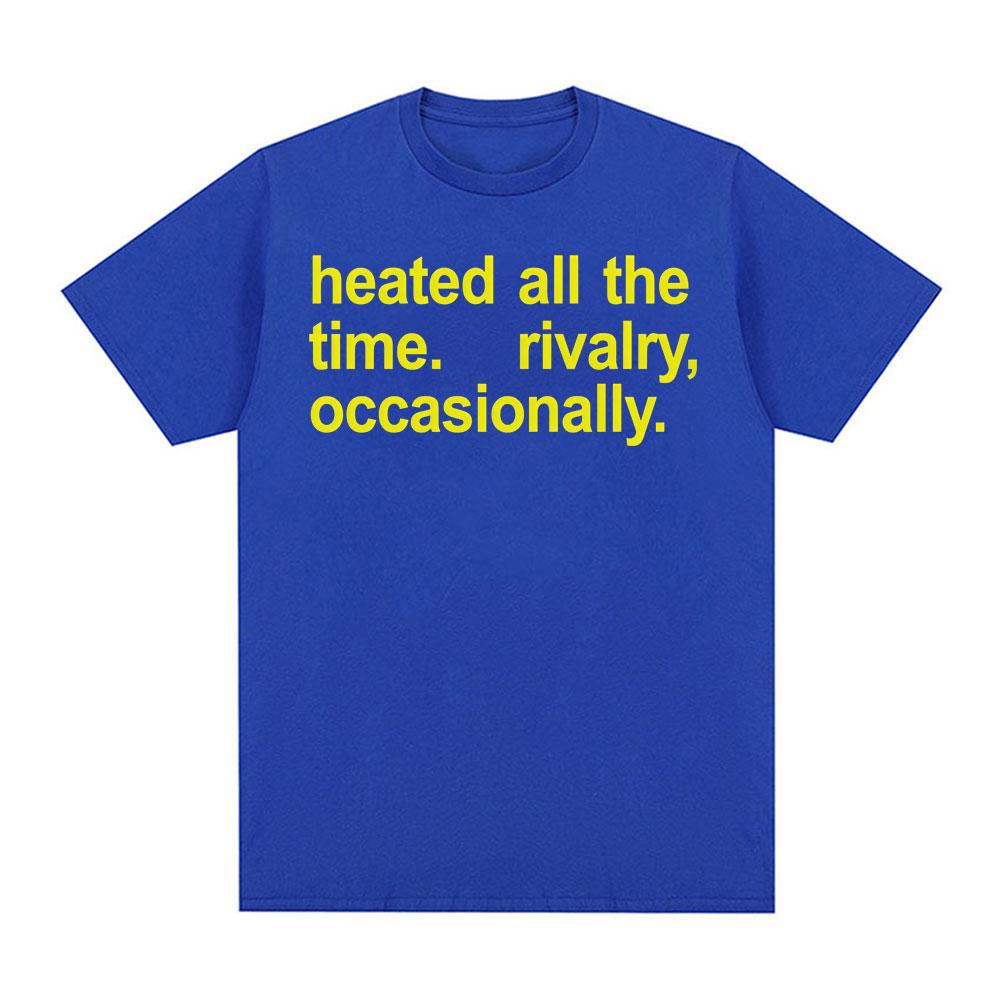 Heated All The Time RivalryOccasionally T Shirts Unisex Clothing Loose Oversized Tshirts Unisex High Street Fashion Cotton T Shirt