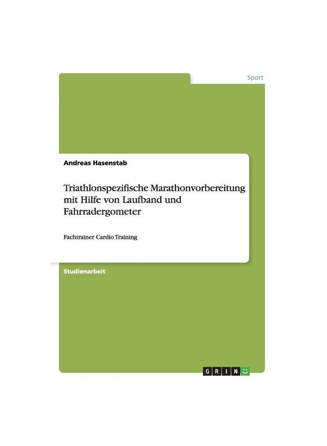 Triathlonspezifische Marathonvorbereitung Mit Hilfe Von Laufband Und Fahrradergometer:Fachtrainer Cardio Training