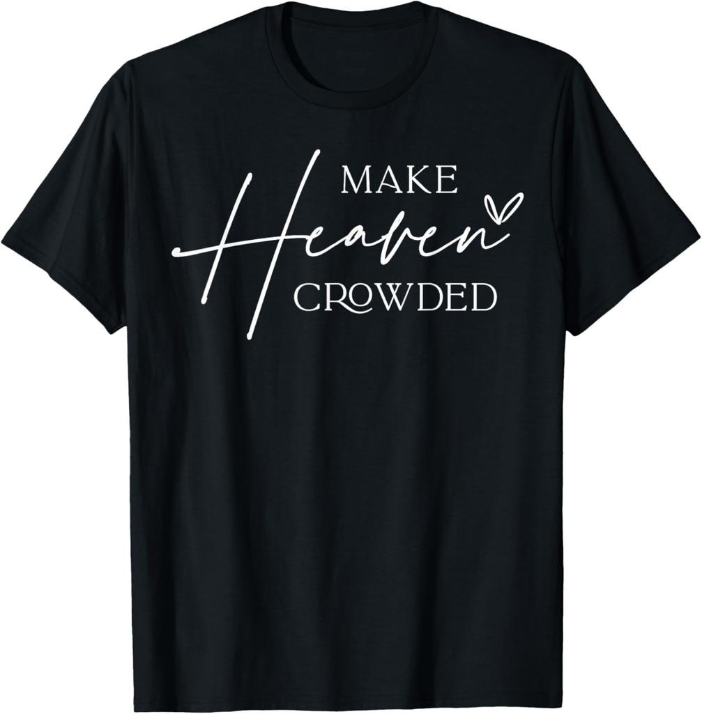 Make Heaven Crowded Cross - Minimalist Christian Religious Gift Unisex T-Shirt