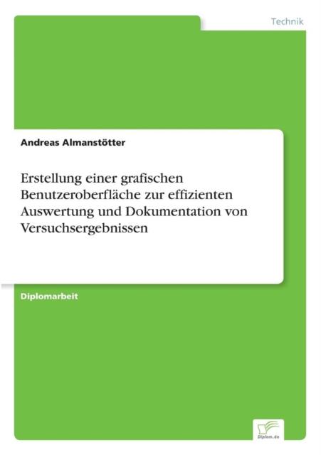 The Erstellung Einer Grafischen Benutzeroberflache Zur Effizienten Auswertung Und Dokumentation Von Versuchsergebnissen Book