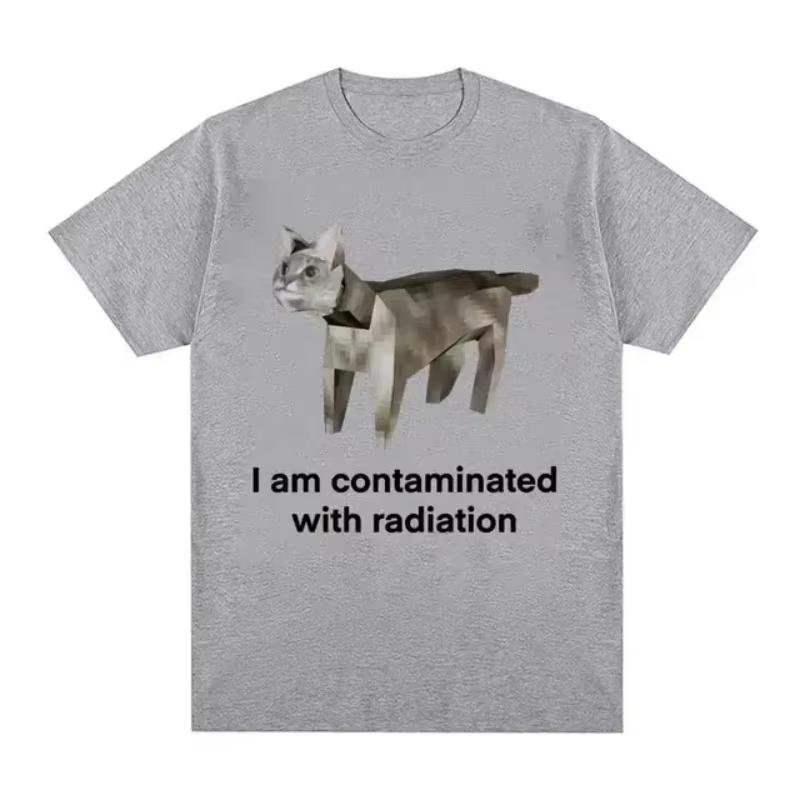 2026 I Am Contaminated with Radiation Cat Memory Tshirt Summer Women Men Humorous Print T Shirt Casual Cotton Short Sleeve