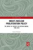 Книга India's Nuclear Proliferation Policy : The Impact of Secrecy On Decision Making, 1980-2010