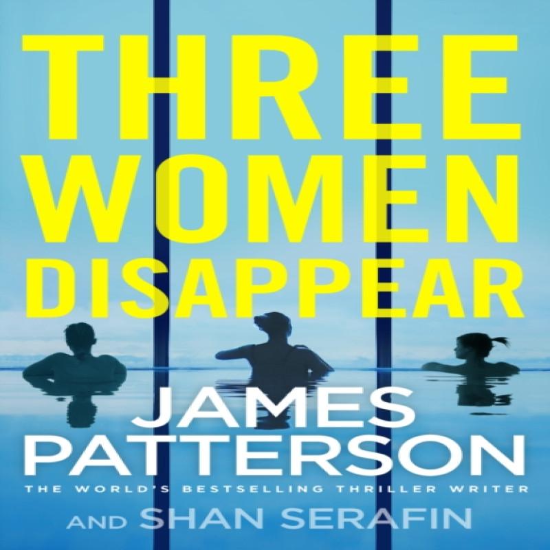 Three Women Disappear by James Patterson Paperback Book 9781787461918