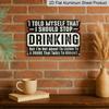 2D Flat Vintage Metal Sign Humorous Vintage Beer Sign I Promised Myself To Quit Drinking Aluminium Metal Sign Classic Wall Decoration for Man