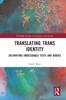 The Translating Trans Identity : (Re)Writing Undecidable Texts and Bodies Book