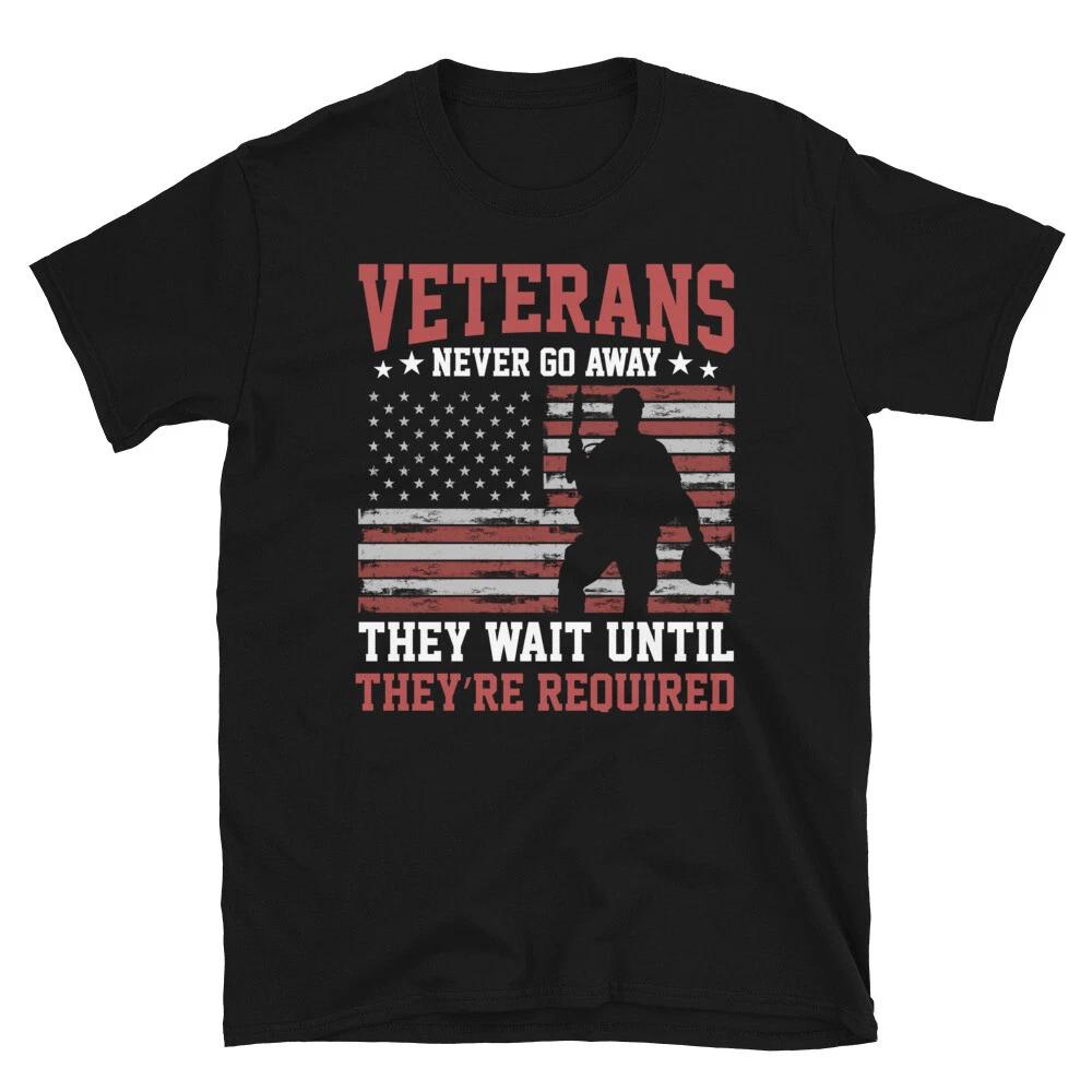 Soldier Honor Duty America VETERANS Never Go Away T-Shirt