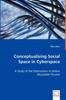 The Conceptualising Social Space In Cyberspace - A Study of the Interactions In Online Discussion Forums Book