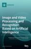 Книга Image and Video Processing and Recognition Based On Artificial Intelligence
